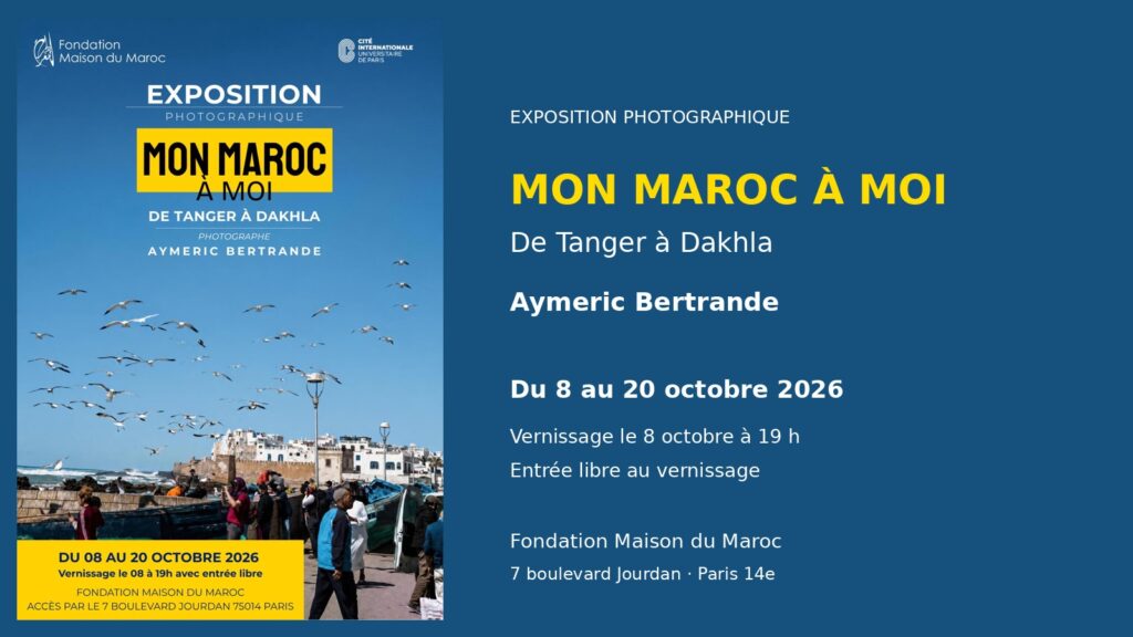 Mon Maroc à moi, exposition photographique d’Aymeric Bertrande du 8 au 20 octobre 2026 à la Fondation Maison du Maroc.
